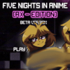 Five Nights in Anime RX Edition (FNIA)