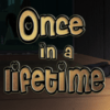 Once in a Lifetime